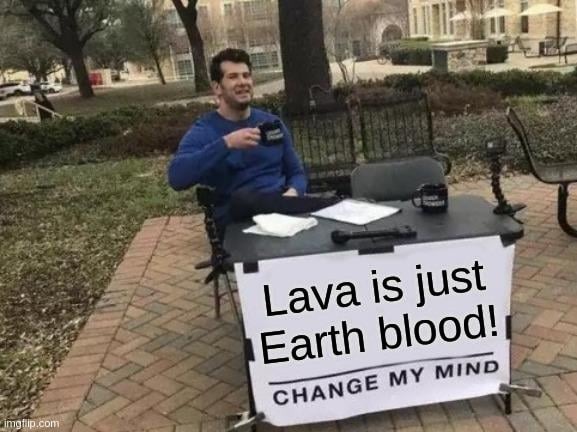 Lava is Earth blood - meme