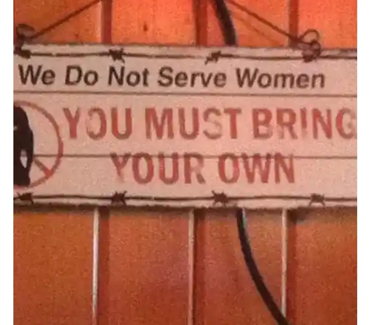 Why don't you serve women? - meme