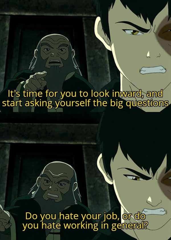 Do you hate your job or just working in general? Be honest - meme