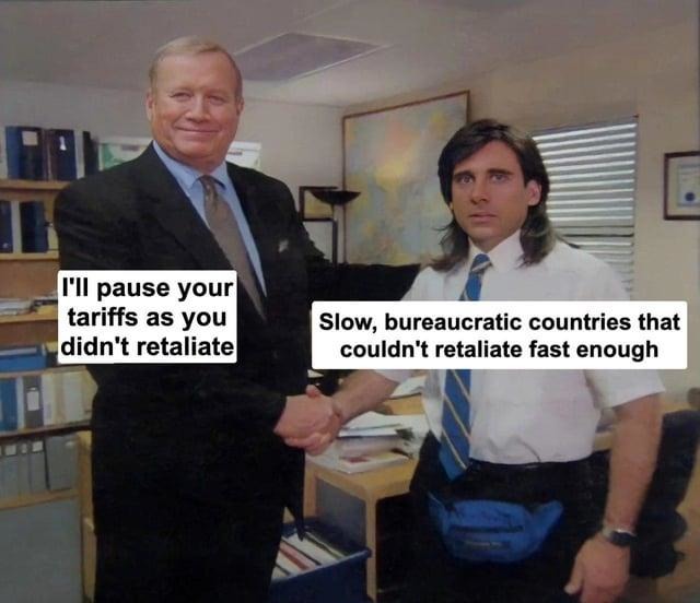 When your retaliation takes so long the tariff gets paused - meme