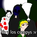 Yo y los creepys :v