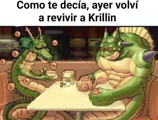 hasta yo he revivido a Krillin una vez - meme