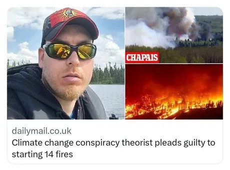 Climate change conspiracy theorist pleads guilty to starting 14 fires - meme