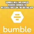 Bumble will no longer require women to message first on the dating app