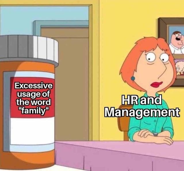 HR calling it family while you're drowning in work - meme
