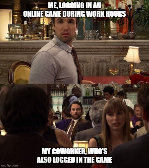 Gaming friends at work - meme