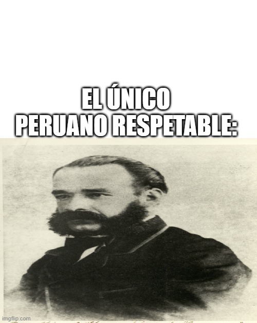 El único Peruano respetable - meme