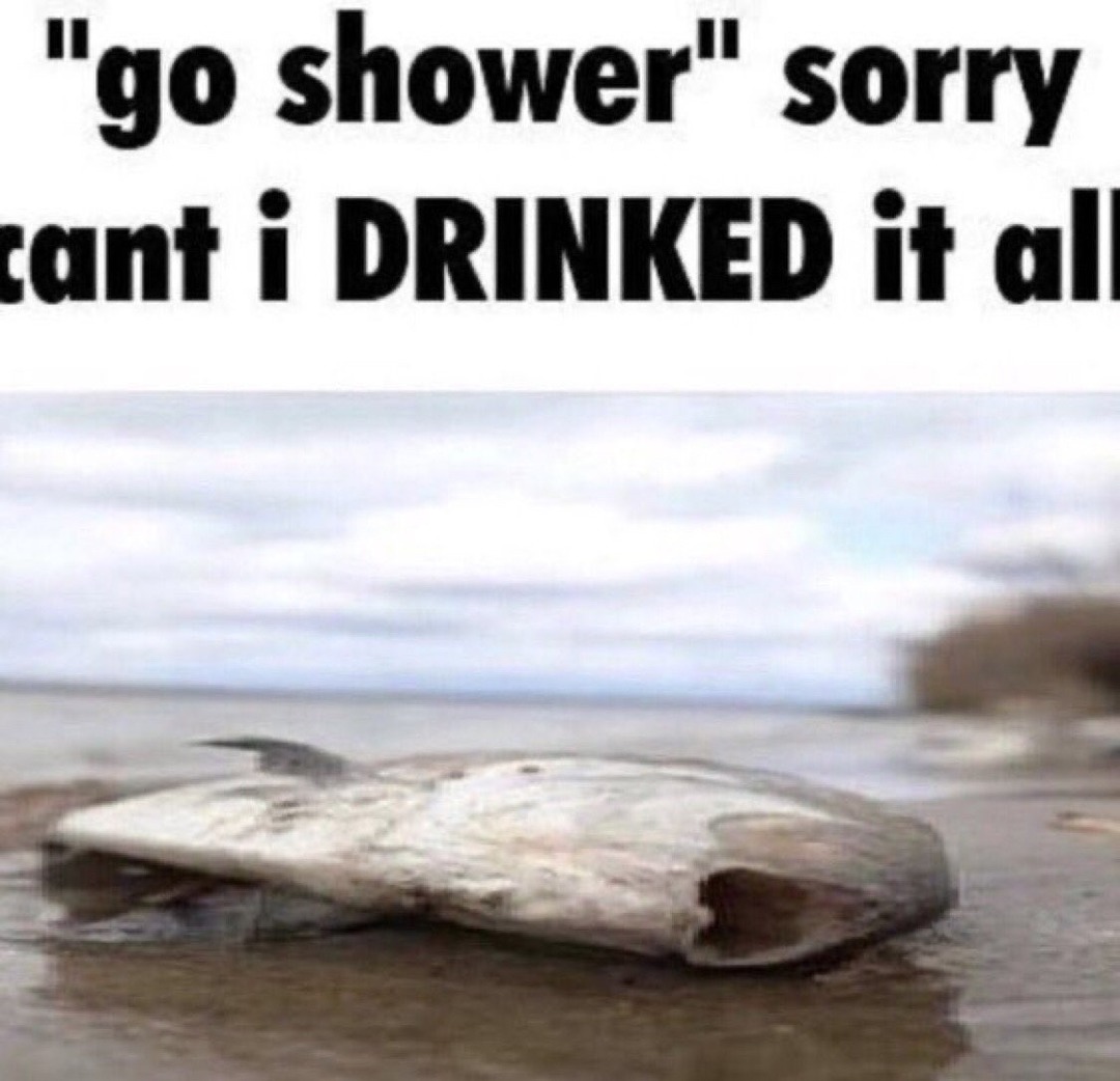 drinked it all sorry guys - meme