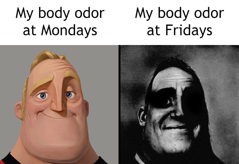 Body odor at Mondays and Fridays - meme