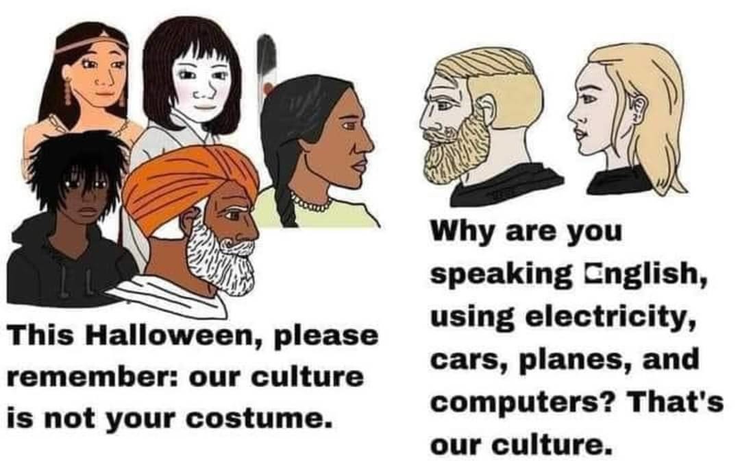 "Our culture isn't your costume" hypocrisy - meme