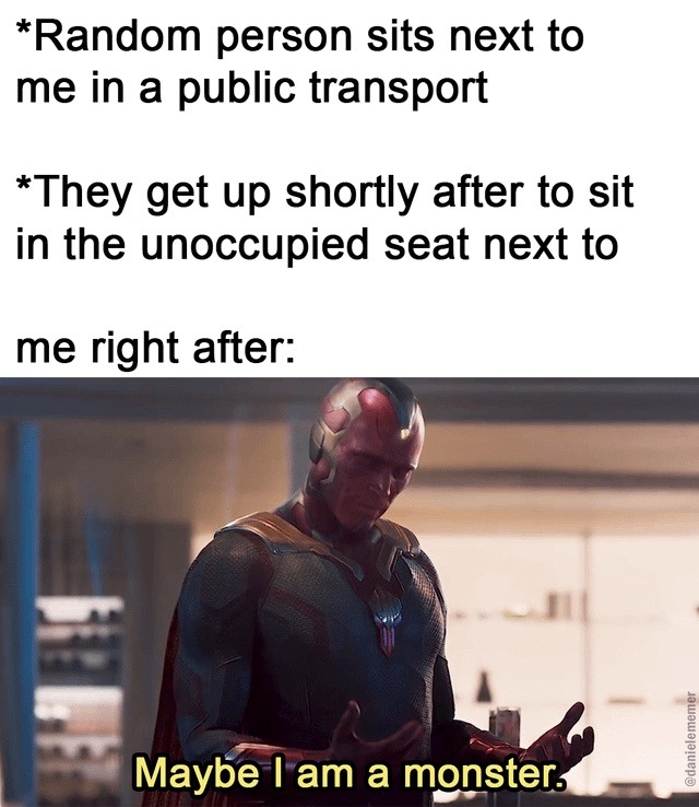 People who switch seats right next to you give villain origin story energy - meme