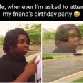 Attending my friend's birthday party