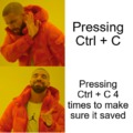 This is always me, every time i need to save something