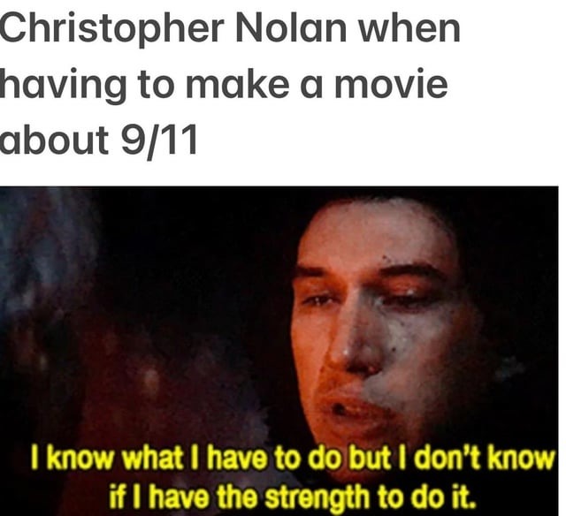 Nolan having to make a movie about 9/11 - meme