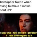 Nolan having to make a movie about 9/11