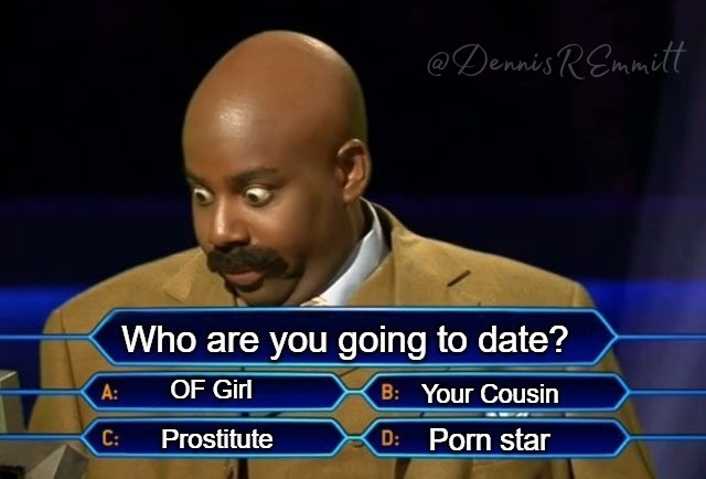 Who you going to date? - meme