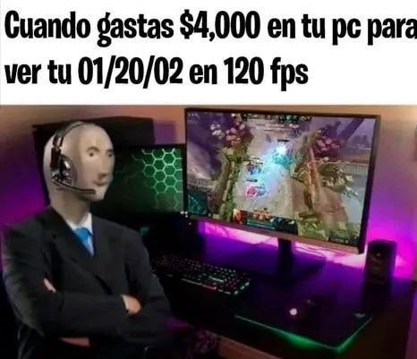 Gastar $4000 en tu PC solo para ver un video en 120fps - meme