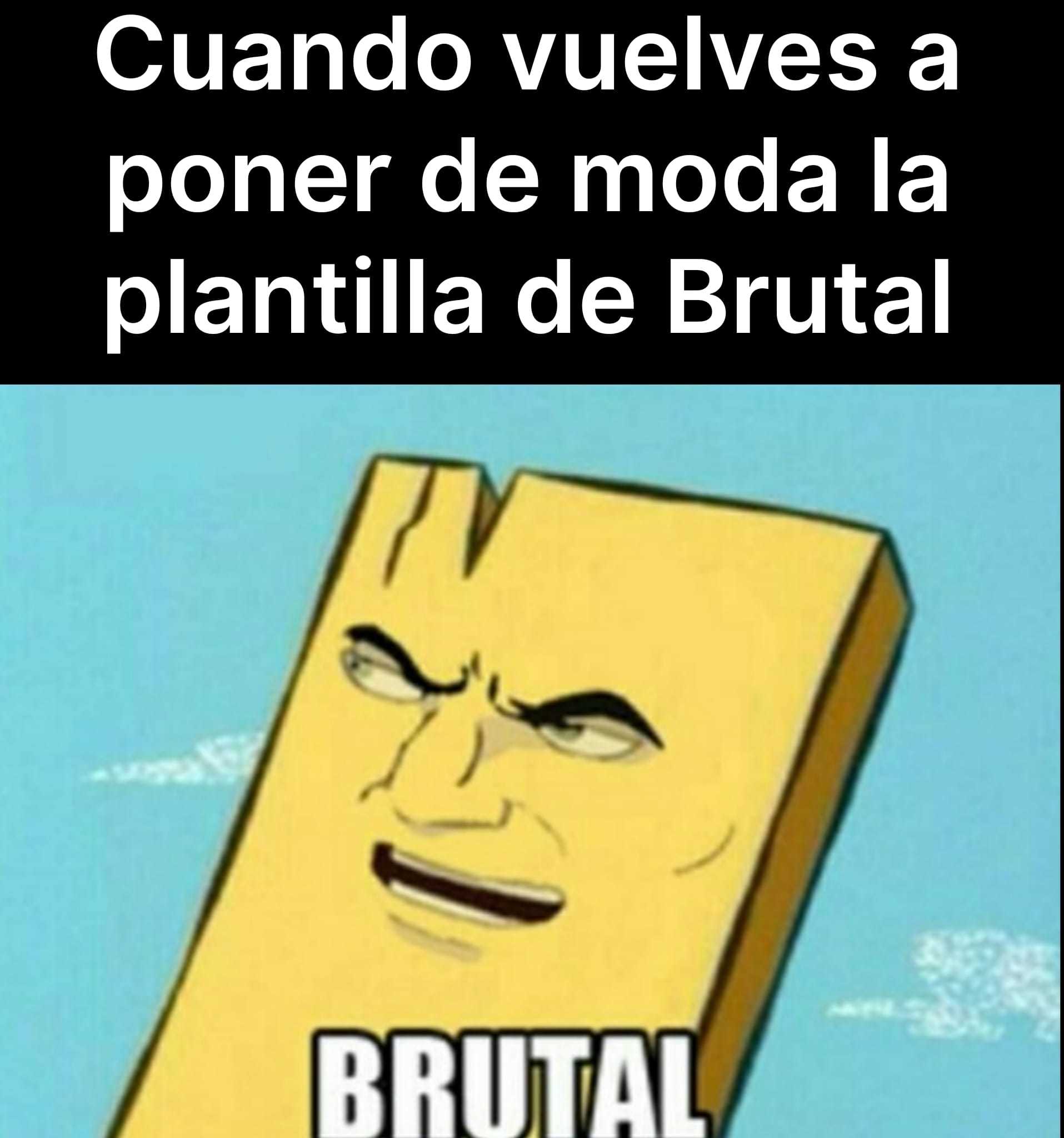 Sería Brutal - meme