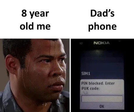8-year-old me vs dad’s Nokia: PUK code boss fight - meme
