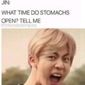 Uhh they open any time jin....
