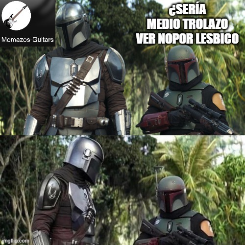 lo dijo boba fett no yo - meme