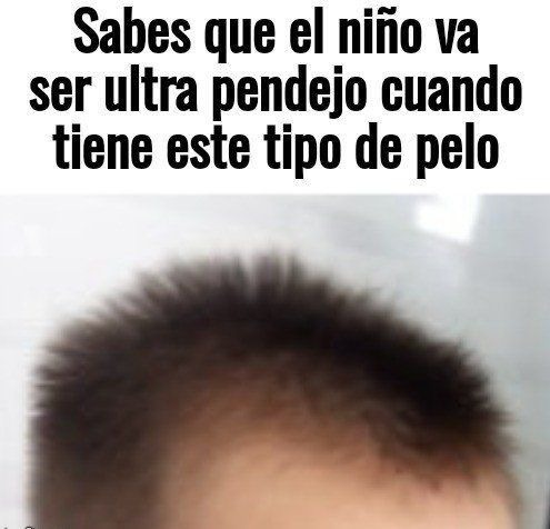 en mi ciudad hay muchos de estos niños con este pelo - meme