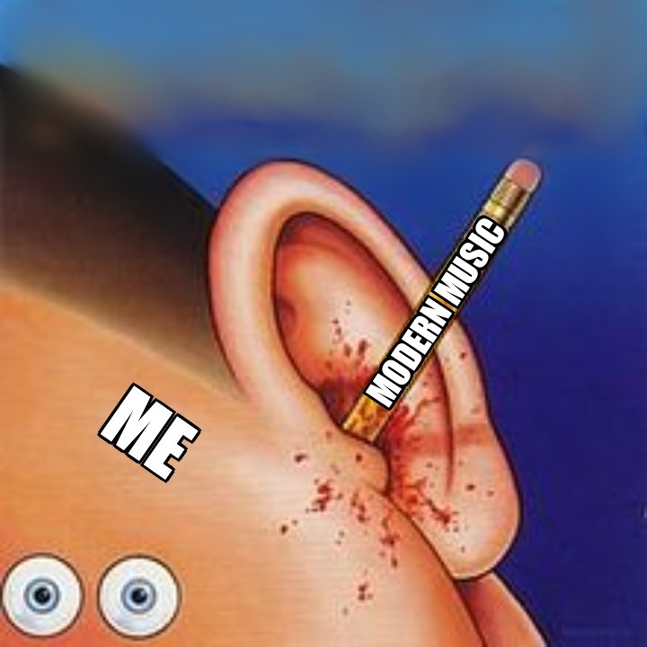Make my ears bleed - meme