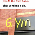 I’m at the gym babe