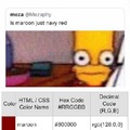 After some brief research, I can confirm that maroon is litteraly navy red