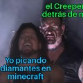Creeper awww man