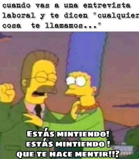 cuando en la entrevista te sueltan cualquier cosa pa dejarte fuera - meme