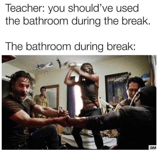 Teacher: use the bathroom at break. Bathroom during break: warzone - meme