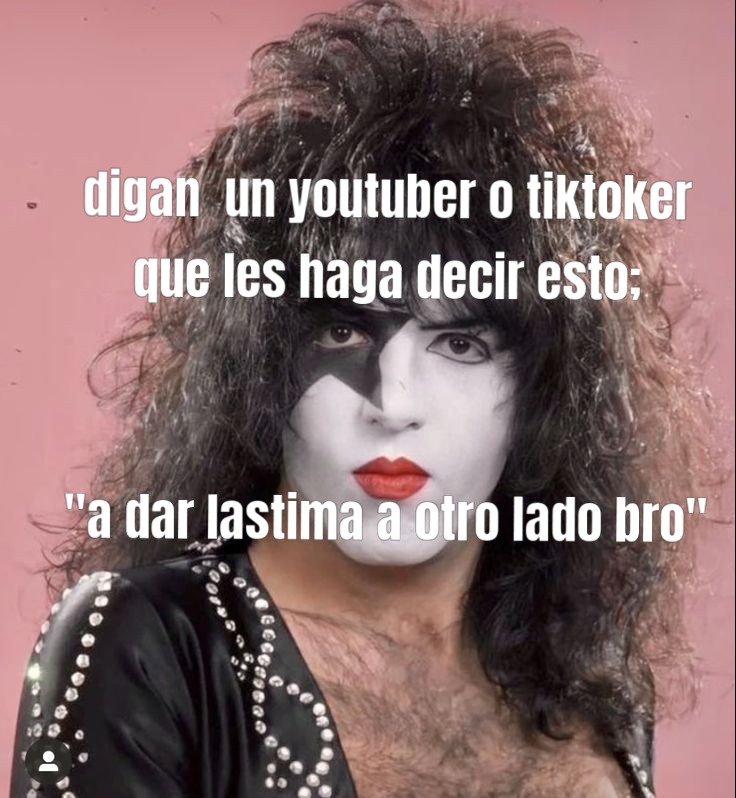 Esto no es un meme digan un youtuber o tiktoker que les haga decir esto "a dar lastima a otro lado bro"