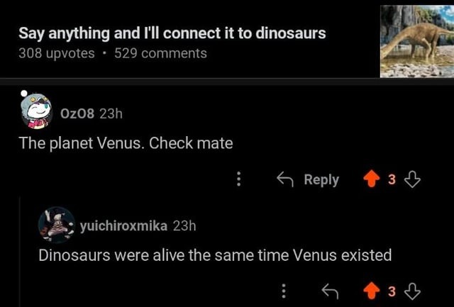 Dinosaurs and Venus? This guy refuses to lose - meme