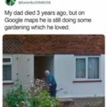 His dad is still alive to Google street