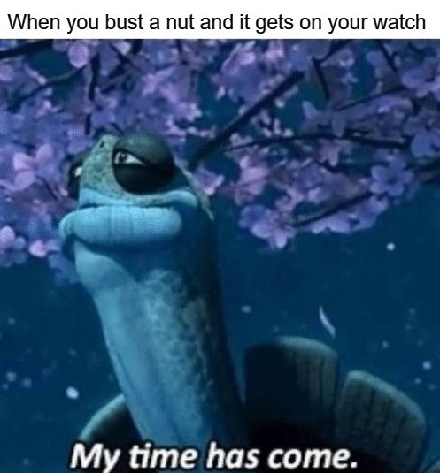 Not me, I never wear a watch - meme