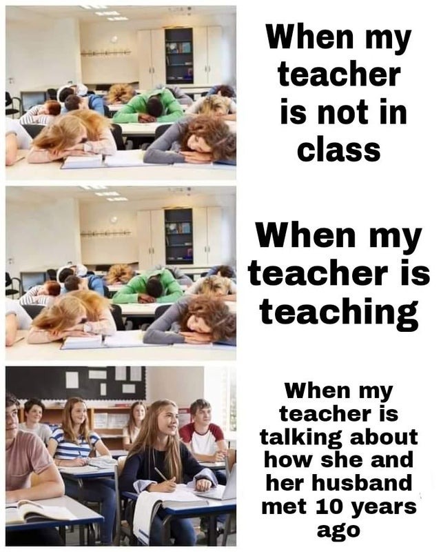 I would like to know more about my teacher's life story - meme