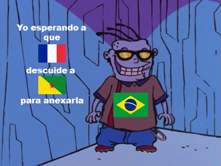 Contexto: Brasil tenía un plan en los '60s para invadir anexar la Guayana Francesa, se llamó Operación Cabralzinho - meme