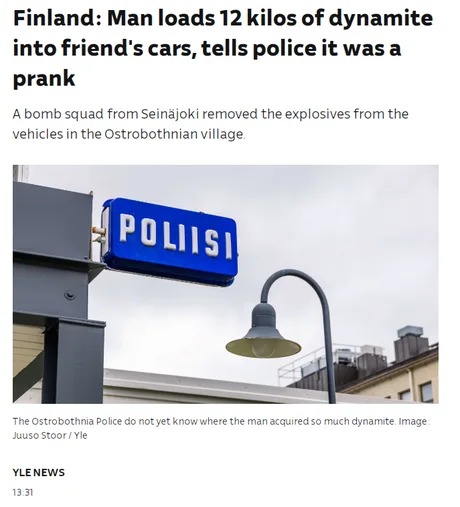 Man living in Finland finds 12 kilograms of dynamite in his car. - meme