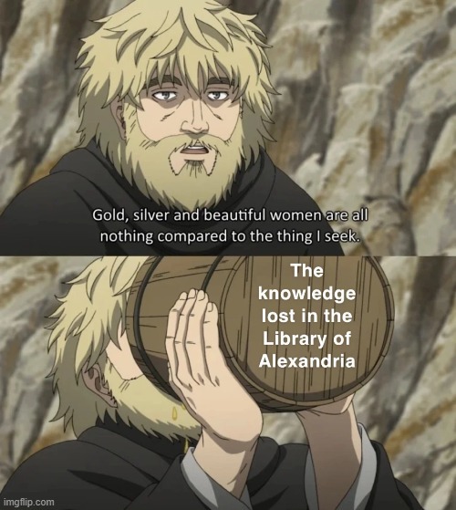 Knowledge lost in the Library of Alexandria - meme