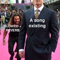 slowed reverb song meme