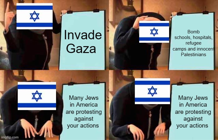 Not all of your people are happy with you Israel - meme