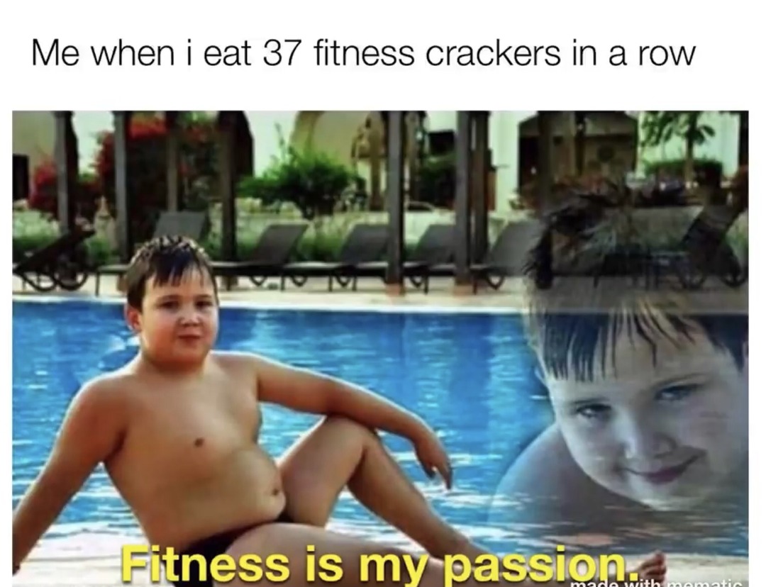 Fitness is my passion! - meme