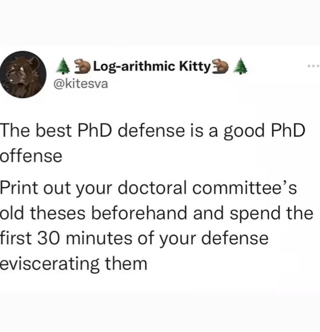 The best PhD defense is a good PhD offense - meme