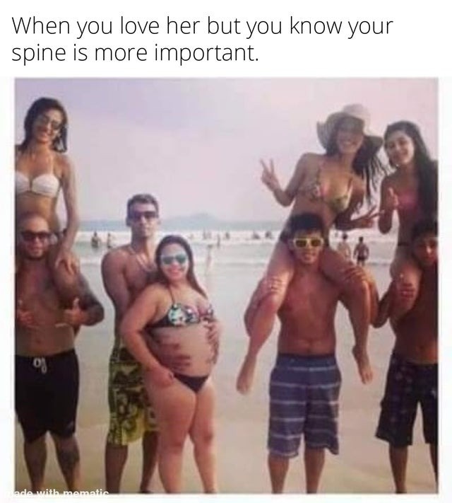 When you love her but your spine is more important - meme