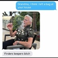 Oh you grandma! *insert laughs* *insert outro of a tv show*
