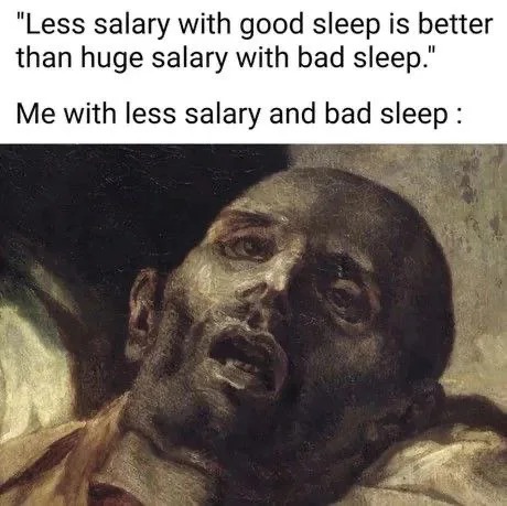 Less salary and bad sleep - meme