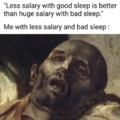Less salary and bad sleep