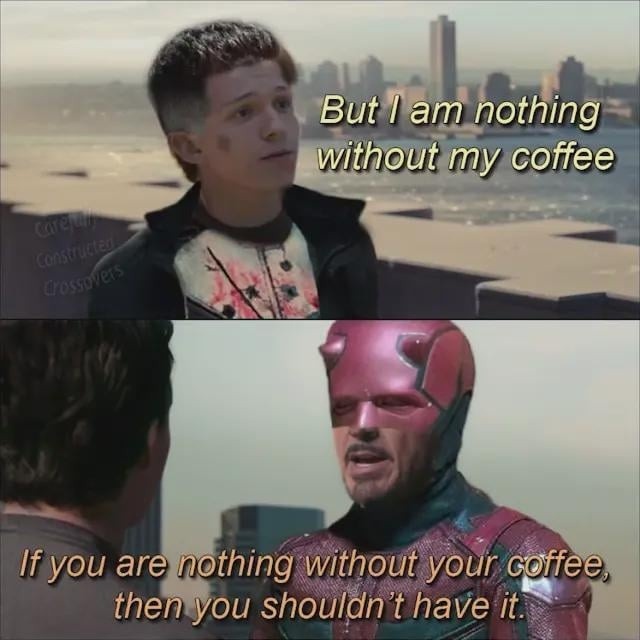 If coffee owns you, maybe rethink your life choices bro - meme