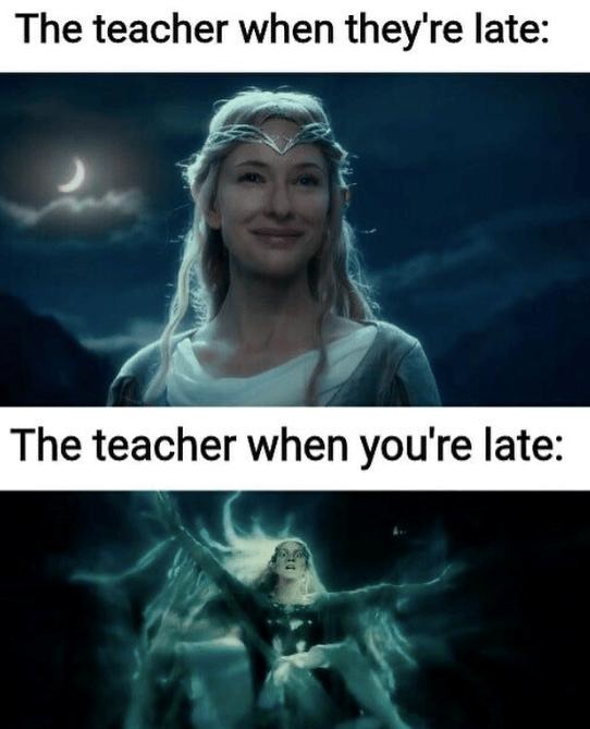 Teachers when *they're* late vs when *you're* late - meme